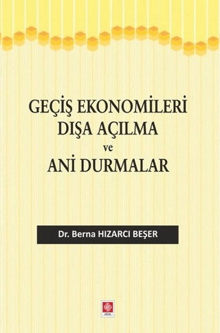 Geçiş Ekonomileri Dışa Açılma ve Ani Durmalar Berna Hızarcı Beşer