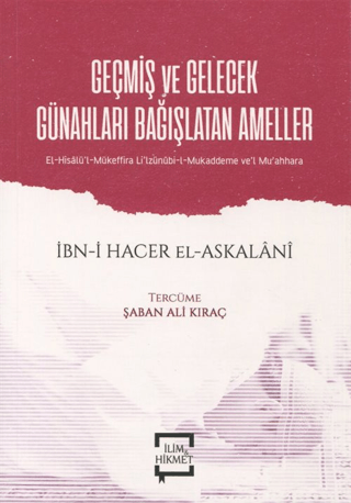 Geçmiş ve Gelecek Günahları Bağışlatan Ameller İbn Hacer El-Askalani