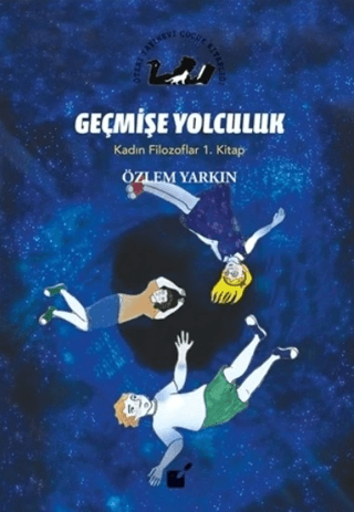 Geçmişe Yolculuk - Kadın Filozoflar 1. Kitap Özlem Yarkın