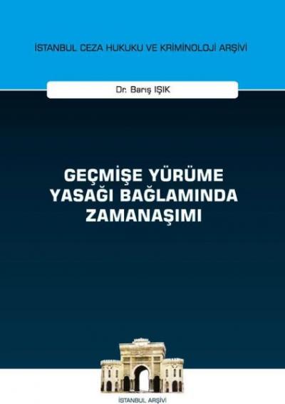 Geçmişe Yürüme Yasağı Bağlamında Zamanaşımı Barış Işık