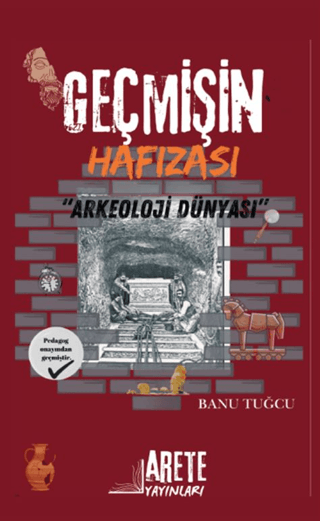 Geçmişin Hafızası - Arkeoloji Dünyası Banu Tuğcu