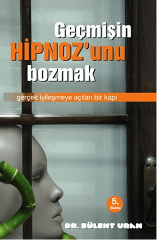 Geçmişin Hipnozunu Bozmak Bülent Uran