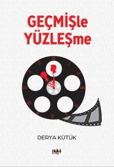 Geçmişle Yüzleşme Derya Kütük