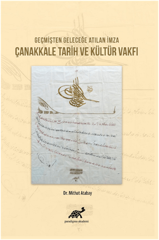 Geçmişten Geleceğe Atılan İmza Çanakkale Tarih ve Kültür Vakfı Mithat 