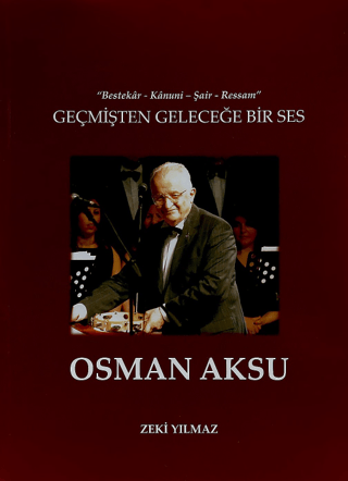 Geçmişten Geleceğe Bir Ses Osman Aksu Zeki Yılmaz