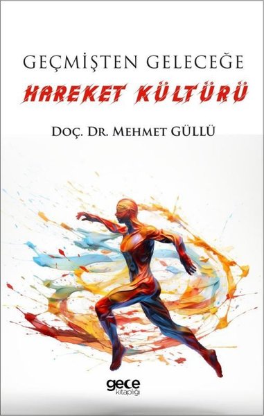 Geçmişten Geleceğe Hareket Kültürü Mehmet Güllü