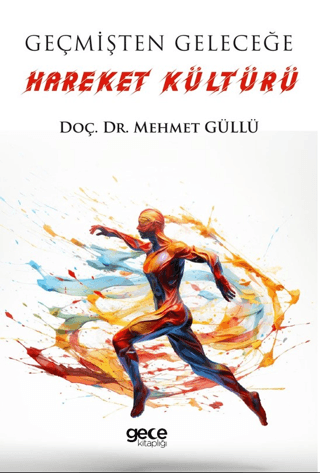 Geçmişten Geleceğe Hareket Kültürü Mehmet Güllü