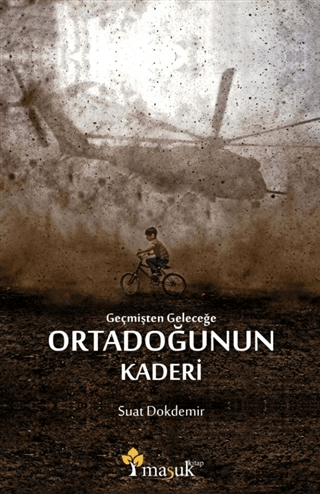 Geçmişten Geleceğe Ortadoğunun Kaderi Suat Dokdemir