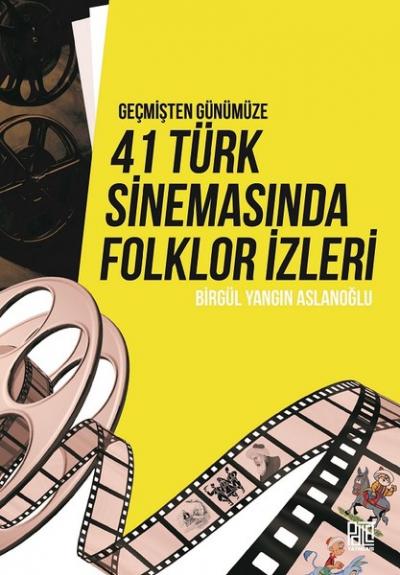 Geçmişten Günümüze 41 Türk Sinemasında Folklor İzleri Birgül Yangın As