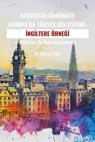 Geçmişten Günümüze Avrupa'da Yüksek Din Eğitimi: İngiltere Örneği - Tü