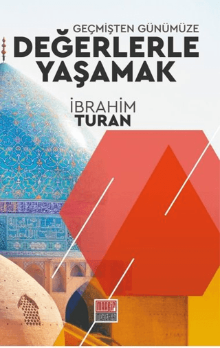 Geçmişten Günümüze Değerlerle Yaşamak İbrahim Turan