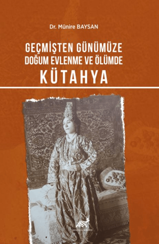 Geçmişten Günümüze Doğum, Evlenme Ve Ölümde Kütahya Münire Baysan