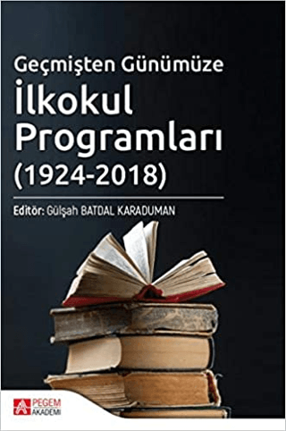 Geçmişten Günümüze İlkokul Programları (1924-2018) Ahmet Akif Erbaş