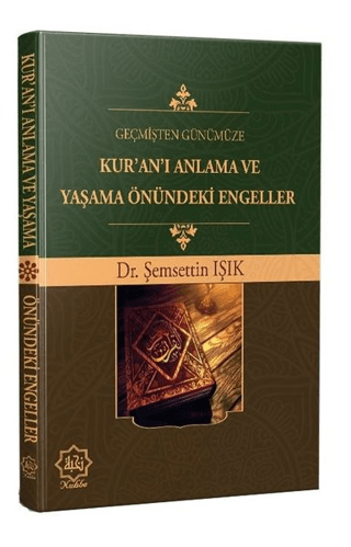 Geçmişten Günümüze Kur'an'ı Anlama ve Yaşama Önündeki Engeller Şemsett