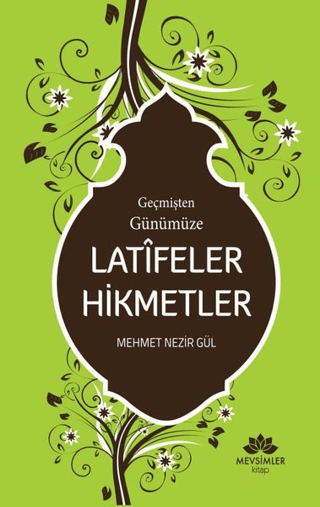 Geçmişten Günümüze Latifeler Hikmetler Mehmet Nezir Gül