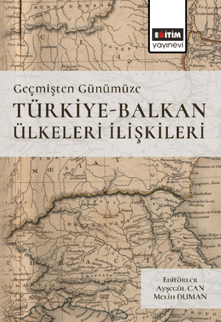 Geçmişten Günümüze Türkiye -Balkan Ülkeleri İlişkileri Kolektif