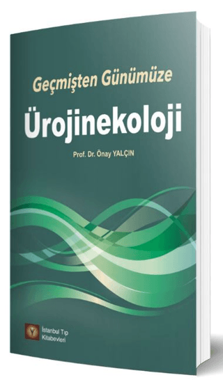 Geçmişten Günümüze Ürojinekoloji Önay Yalçın