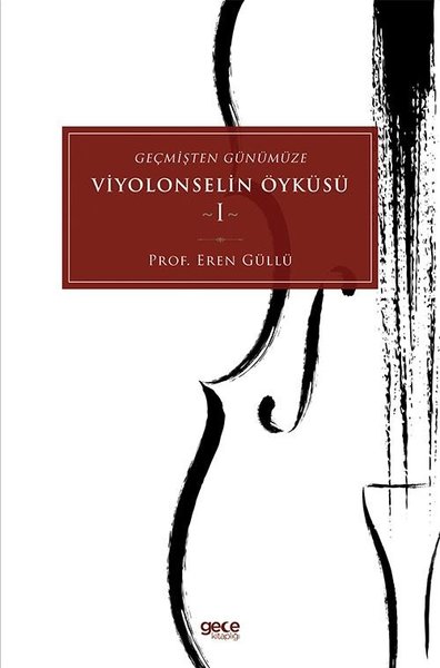 Geçmişten Günümüze Viyolonselin Öyküsü - 1 Eren Güllü