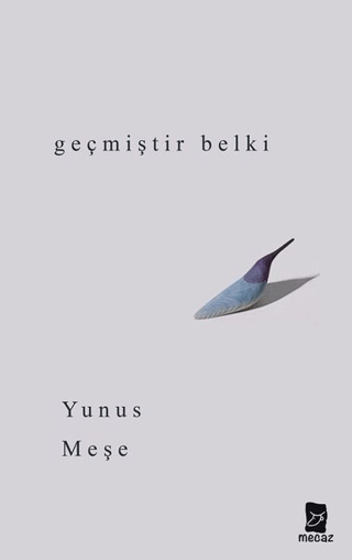 Geçmiştir Belki Yunus Meşe