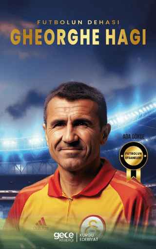 Futbolun Dehası Gheorghe Hagi - Futbolun Efsaneleri Ada Gökce