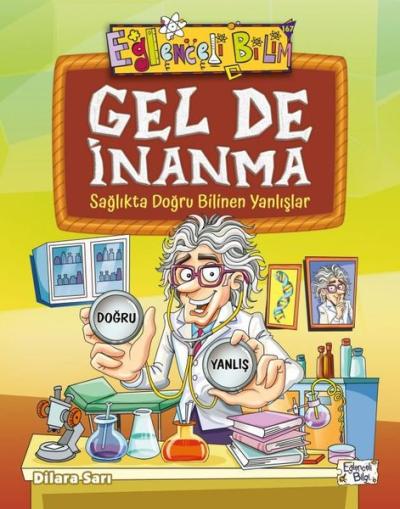 Gel de İnanma - Sağlıkta Doğru Bilinen Yanlışlar Dilara Sarı