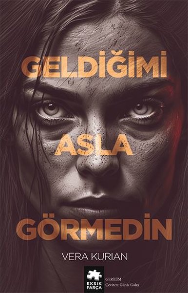 Geldiğimi Asla Görmedin Vera Kurian