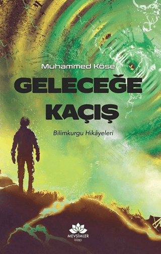 Geleceğe Kaçış Muhammed Köse