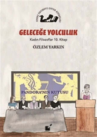 Geleceğe Yolculuk - Kadın Filozoflar 10. Kitap Özlem Yarkın