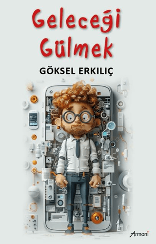 Geleceği Gülmek Göksel Erkılıç