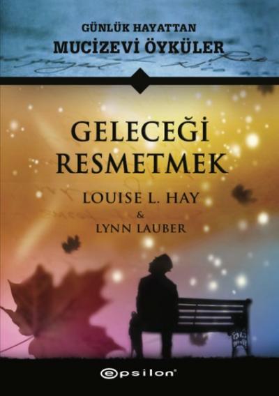 Geleceği Resmetmek (Ciltli) Louise L. Hay