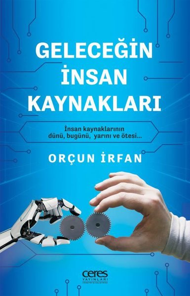 Geleceğin İnsan Kaynakları - İnsan Kaynaklarının Dünü Bugünü Yarını ve