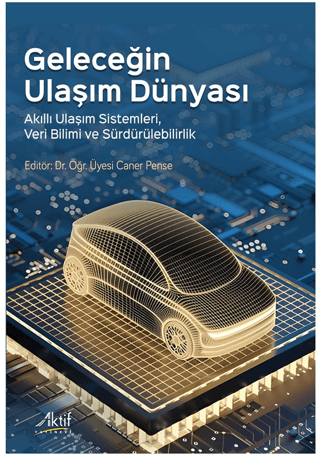 Geleceğin Ulaşım Dünyası - Akıllı Ulaşım Sistemleri Veri Bilimi ve Sür