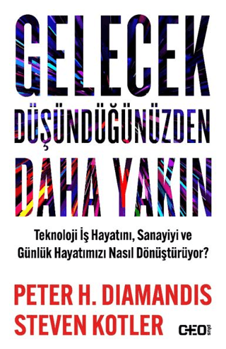 Gelecek Düşündüğünüzden Daha Yakın - Teknoloji İş Hayatını Sanayiyi ve