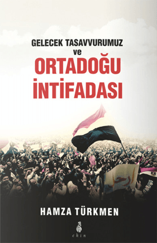 Gelecek Tasavvurumuz ve Ortadoğu İntifadası %20 indirimli Hamza Türkme