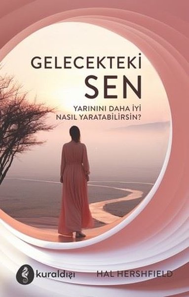 Gelecekteki Sen - Yarınını Daha İyi Nasıl Yaratabilirsin? Hal Hershfie