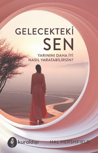 Gelecekteki Sen - Yarınını Daha İyi Nasıl Yaratabilirsin? Hal Hershfie