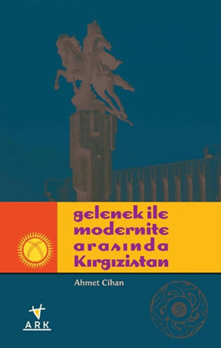 Gelenek ile Modernite Arasında Kırgızistan Ahmet Cihan