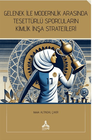 Gelenek İle Modernlik Arasında Tesettürlü Sporcuların Kimlik İnşa Stra