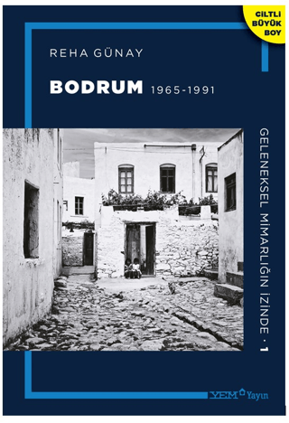 Bodrum 1965 - 1991 - Geleneksel Mimarlığın İzinde 1 (Ciltli) Reha Güna