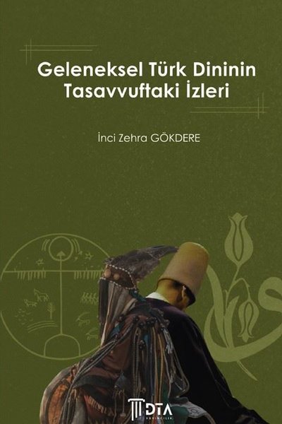 Geleneksel Türk Dininin Tasavvuftaki İzleri İnci Zehra Gökdere