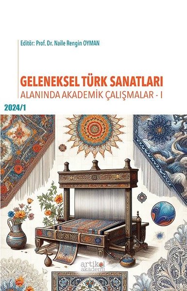 Geleneksel Türk Sanatları Alanında Akademik Çalışmalar 2024 - 1 Kolekt