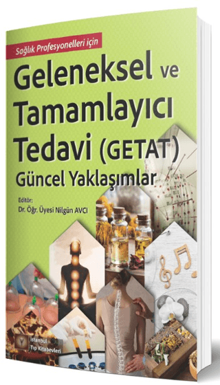 Geleneksel ve Tamamlayıcı Tedavi (Getat) - Güncel Yaklaşımlar Nilgün A