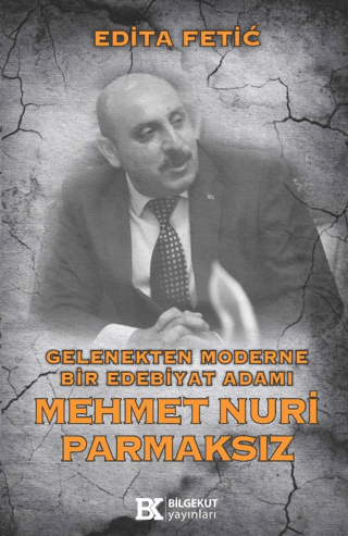 Gelenekten Moderne Bir Edebiyat Adamı: Mehmet Nuri Parmaksız Edita Fet