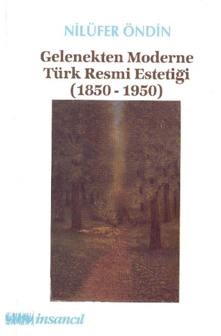 Gelenekten Moderne Türk Resmi Estetiği (1850-1950) %25 indirimli Nilüf