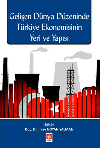 Gelişen Dünya Düzeninde Türkiye Ekonomisinin Yeri ve Yapısı Kolektif