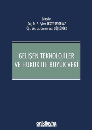 Gelişen Teknolojiler ve Hukuk 3: Büyük Veri (Ciltli) Eylem Aksoy Retor