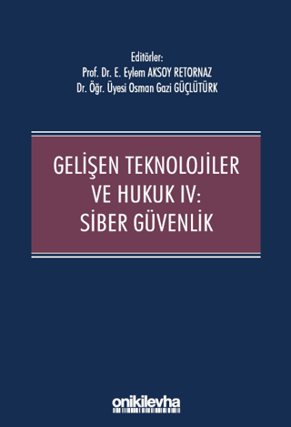 Gelişen Teknolojiler ve Hukuk 4 - Siber Güvenlik (Ciltli) Kolektif