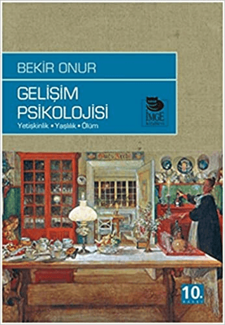 Gelişim Psikolojisi Yetişkinlik,Yaşlılık,Ölüm %20 indirimli Bekir Onur