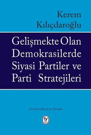 Gelişmekte Olan Demokrasilerde Siyasi Partiler ve Parti Stratejileri K