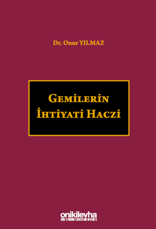 Gemilerin İhtiyati Haczi (Ciltli) Onur Yılmaz